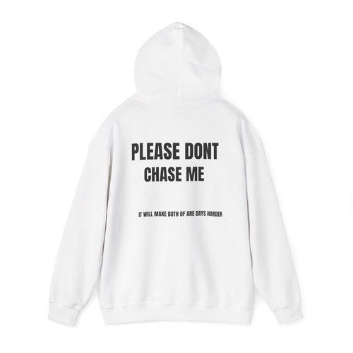 Please Don't Chase Me hoodie